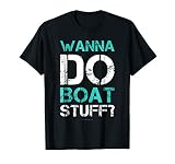 Funny Cruise Shirts Wanna Do Boat Stuff Lake Vacation Tee T