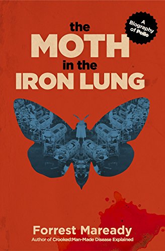 The Moth in the Iron Lung: A Biography of Polio book cover