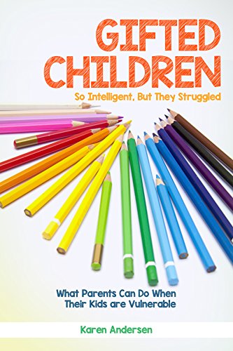 Gifted Children: So Intelligent, But They Struggled What Parents Can Do When Their Kids are Vulnerable book cover