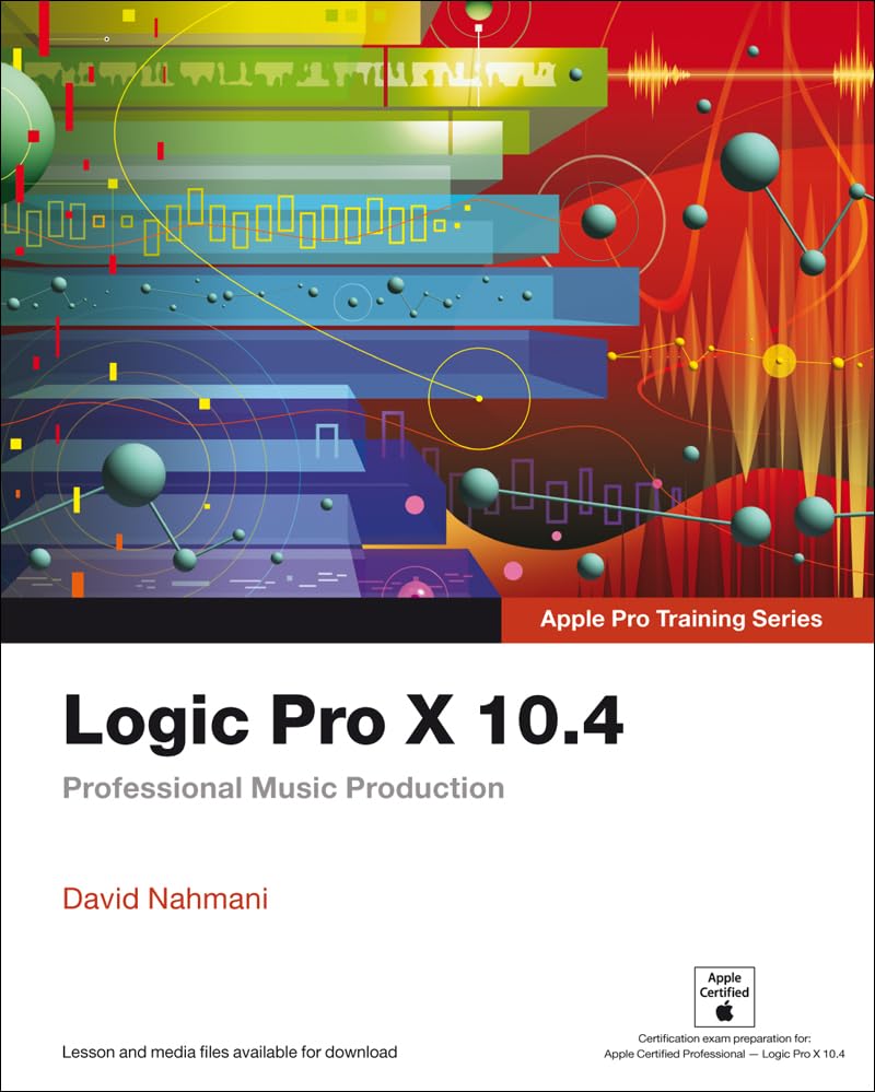 Logic Pro X 10.4 - Apple Pro Training Series: Professional Music Production book cover