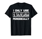 Sarcasm Periodic Table Element Weird Science Joke Gift T Shi