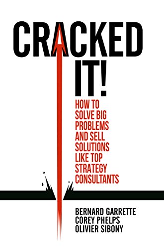 Cracked it! How to solve big problems and sell solutions like top strategy consultants book cover