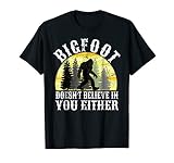 Bigfoot Doesn T Believe In You Either Distressed T Shirt