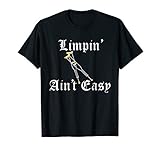 LIMPIN AINT EASY | ACL Achilles Ankle or Broken Leg Injury T-Shirt