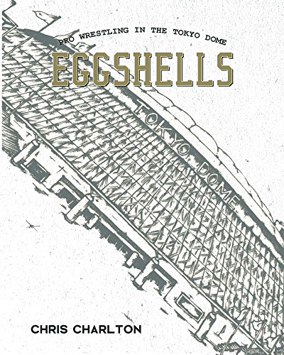 Eggshells: Pro Wrestling In The Tokyo Dome book cover