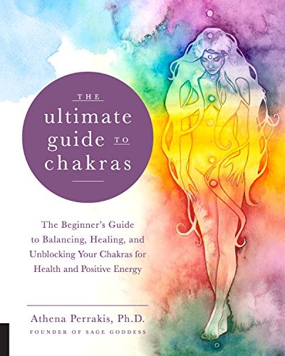 The Ultimate Guide to Chakras: The Beginner's Guide to Balancing, Healing, and Unblocking Your Chakras for Health and Positive Energy book cover