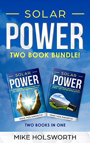Solar Power: How To Harness The Sun To Power Your Life – And Go Off-Grid While Doing It book cover