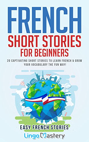 French Short Stories for Beginners: 20 Captivating Short Stories to Learn French & Grow Your Vocabulary the Fun Way! book cover