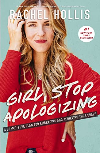 Girl, Stop Apologizing: A Shame-Free Plan for Embracing and Achieving Your Goals book cover