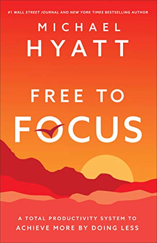 Free to Focus: A Total Productivity System to Achieve More by Doing Less book cover