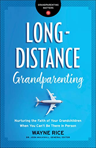 Long-Distance Grandparenting: Nurturing the Faith of Your Grandchildren When You Can't Be There in Person book cover