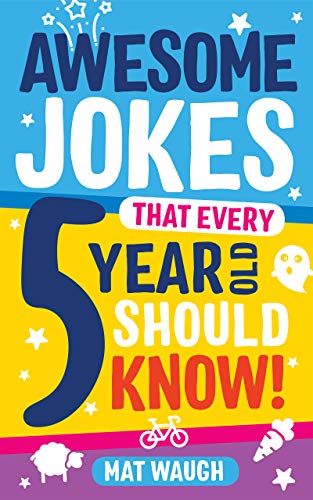 Awesome Jokes That Every 5 Year Old Should Know!: Bucketloads of rib ticklers, tongue twisters and side splitters book cover