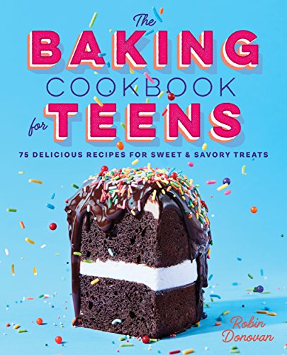 The Baking Cookbook for Teens: 75 Delicious Recipes for Sweet and Savory Treats book cover