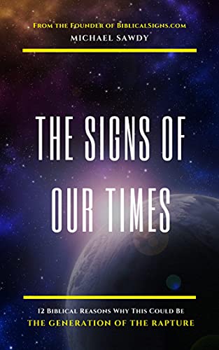 The Signs of Our Times: 12 Biblical Reasons Why This Could Be the Generation of the Rapture book cover