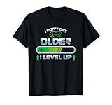 I Don't get Older I Level up - Gaming Gamer Birthday T-Shirt T-Shirt