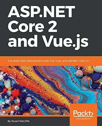 ASP.NET Core 2 and Vue.js: Full Stack Web Development with Vue, Vuex, and ASP.NET Core 2.0 book cover