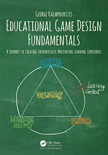 Educational Game Design Fundamentals: A Journey to Creating Intrinsically Motivating Learning Experiences book cover