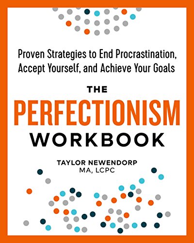 The Perfectionism Workbook: Proven Strategies to End Procrastination, Accept Yourself, and Achieve Your Goals book cover