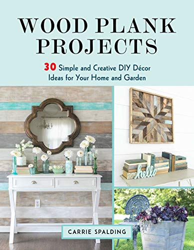 Wood Plank Projects: 30 Simple and Creative DIY Décor Ideas for Your Home and Garden book cover