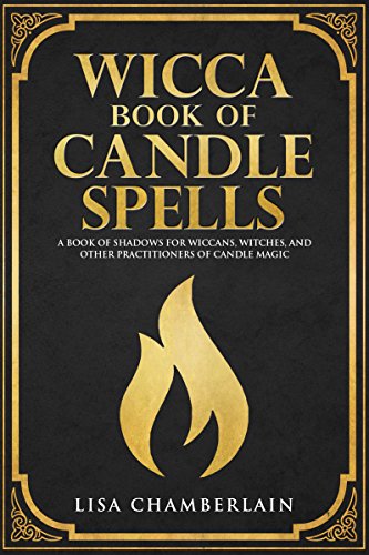 Wicca Book of Candle Spells: A Book of Shadows for Wiccans, Witches, and Other Practitioners of Candle Magic (Wiccan Spell Books 4) book cover