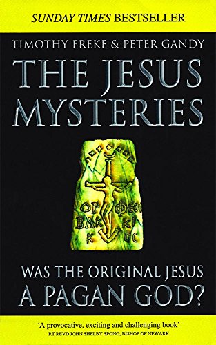 The Jesus Mysteries: Was the "Original Jesus" a Pagan God? book cover