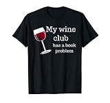 Funny Book Club T Shirt My Wine Club Has A Book Problem T Sh