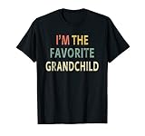 Funny I M The Favorite Grandchild Shirt Nice Grand Kid Gift