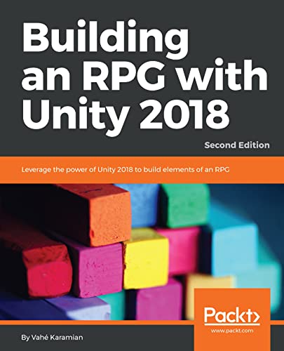 Building an RPG with Unity 2018: Leverage the power of Unity 2018 to build elements of an RPG., 2nd Edition book cover