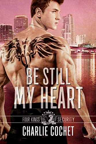 Be Still My Heart (Four Kings Security, #2) book cover