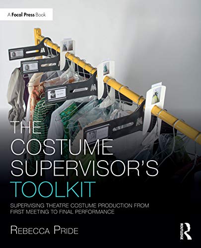 The Costume Supervisor's Toolkit: Supervising Theatre Costume Production from First Meeting to Final Performance book cover