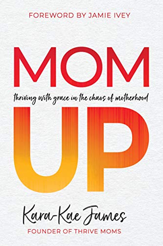 Mom Up: Thriving with Grace in the Chaos of Motherhood book cover