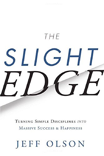 The Slight Edge: Turning Simple Disciplines into Massive Success and Happiness book cover