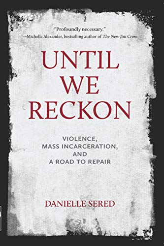 Until We Reckon: Violence, Mass Incarceration, and a Road to Repair book cover