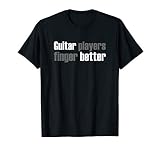 Guitar Players Finger Better Funny Guitarist T-Shirt