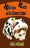 Kurious Katz and the Halloween Costumes (A Kitty Adventure for Kids and Cat Lovers Book 6)