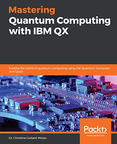 Mastering Quantum Computing with IBM QX: Explore the world of quantum computing using the Quantum Composer and Qiskit book cover