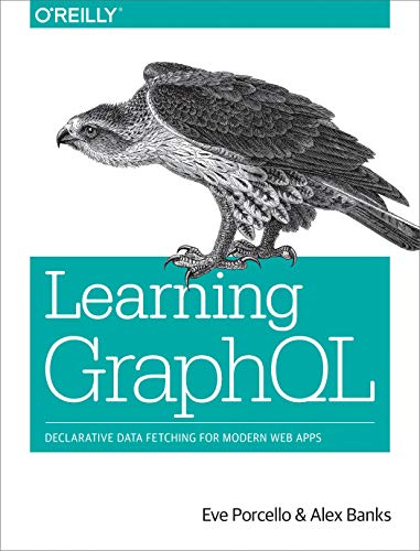 Learning GraphQL: Declarative Data Fetching for Modern Web Apps book cover