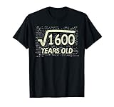 Square Root Of 1600 Shirt Years Old 40Th Birthday Gift Math
