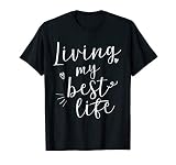 Living My Best Life Cute Shirt T Shirt