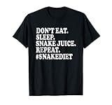 Snake Diet T-Shirt Don't Eat. Sleep. Snake Juice. Repeat. T-Shirt