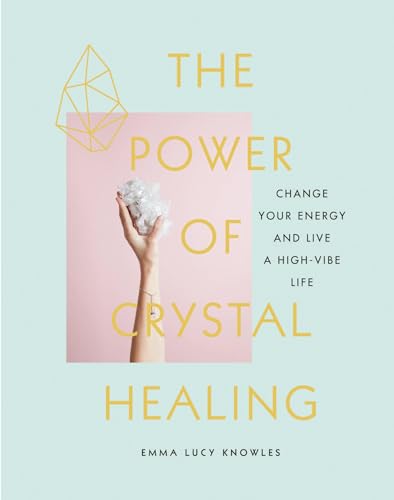The Power of Crystal Healing: Change Your Energy and Live a High-Vibe Life book cover