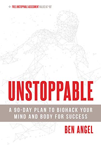 Unstoppable: A 90-Day Plan to Biohack Your Mind and Body for Success book cover