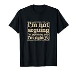Uab Kidkis I Am Not Arguing I M Explaining Why I Am Right Gi
