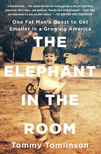 The Elephant in the Room: One Fat Man's Quest to Get Smaller in a Growing America book cover