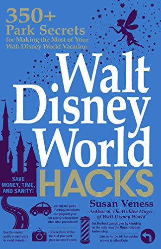 Walt Disney World Hacks: 350+ Park Secrets for Making the Most of Your Walt Disney World Vacation book cover