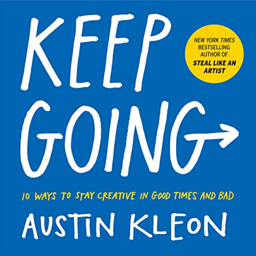 Keep Going: 10 Ways to Stay Creative in Good Times and Bad book cover