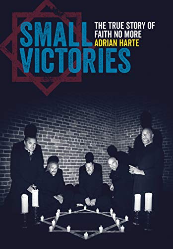 Small Victories: The True Story of Faith No More book cover