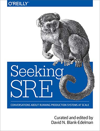 Seeking SRE: Conversations About Running Production Systems at Scale book cover