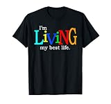 I'm Living My Best Life T-Shirt T-Shirt