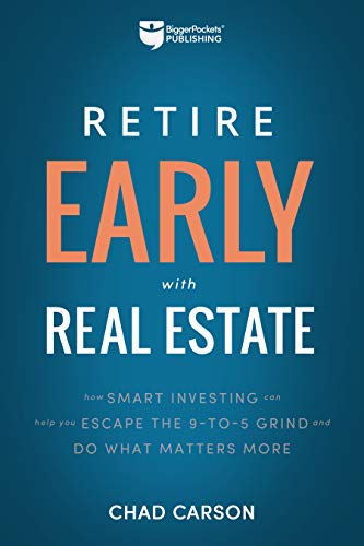 Retire Early With Real Estate: How Smart Investing Can Help You Escape the 9-5 Grind and Do More of What Matters book cover